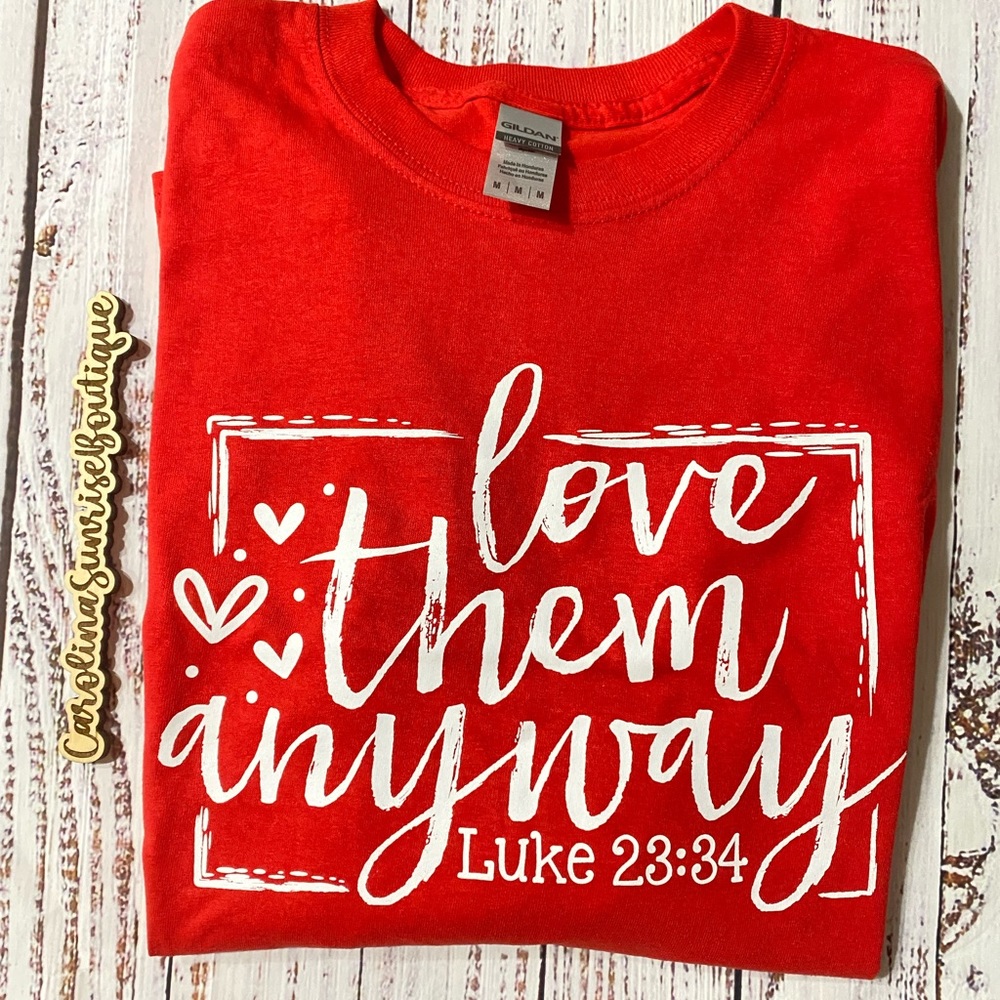 Love Them Anyway Tee
